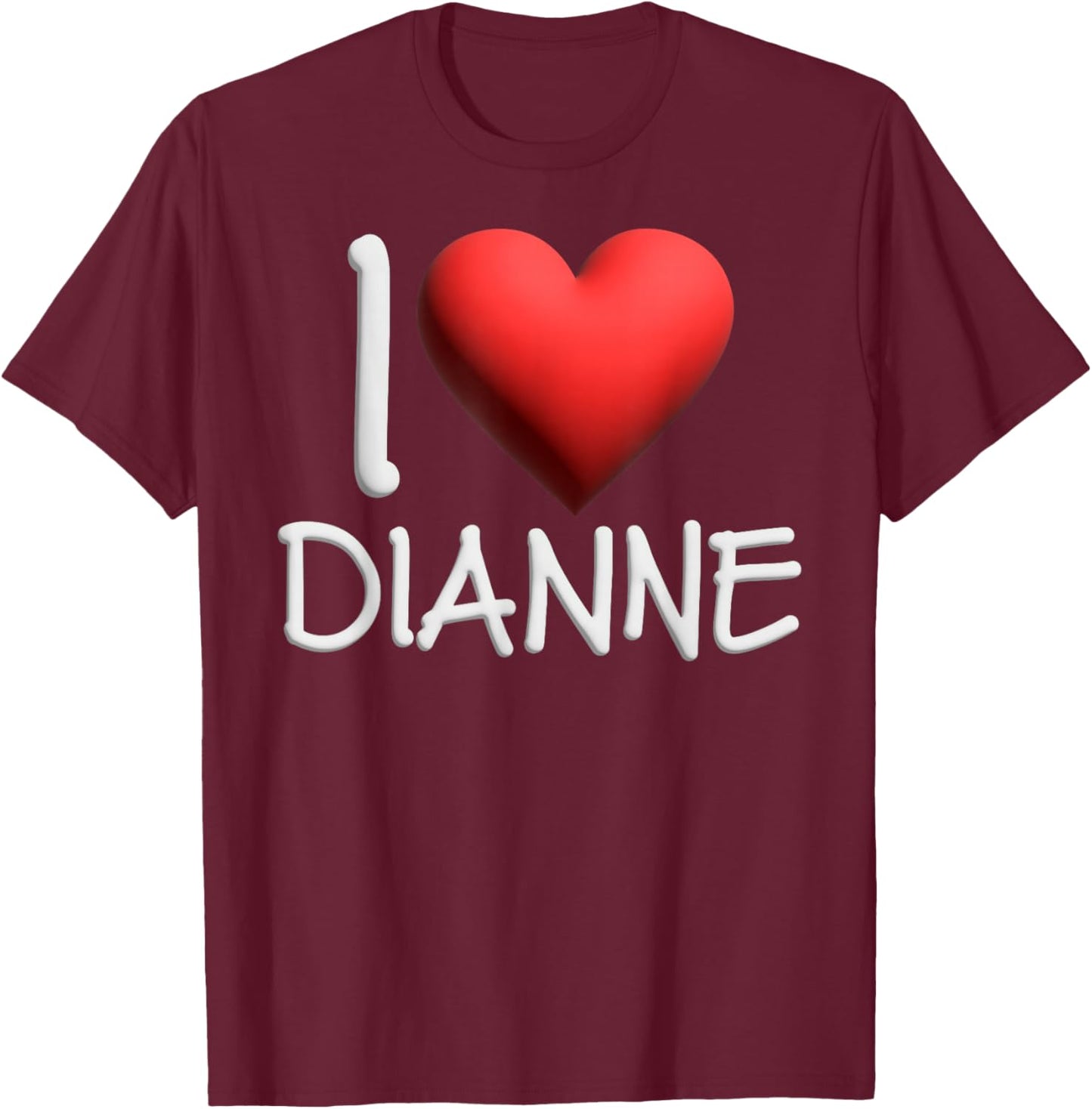 I Love Dianne Name Personalized Girl Woman Friend Heart T-Shirt - T-Shirt | Maroon