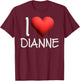 I Love Dianne Name Personalized Girl Woman Friend Heart T-Shirt - T-Shirt | Maroon