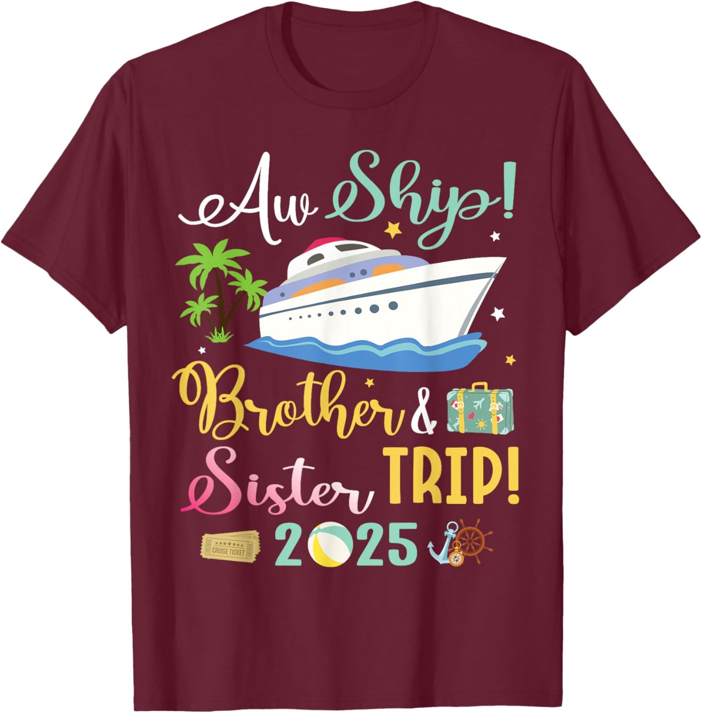 Aw Cruise Ship Brother & Sister Trip 2025 Family Vacation T-Shirt - T-Shirt | Maroon