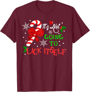 It's Not Going to Lick It self Candy Cane Christmas Holiday T-Shirt - T-Shirt | Maroon