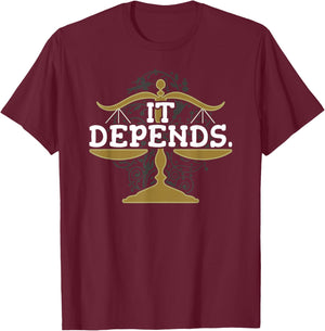 Lawyer It Depends Attorney Law School Law Student Lawyers T-Shirt - T-Shirt | Maroon