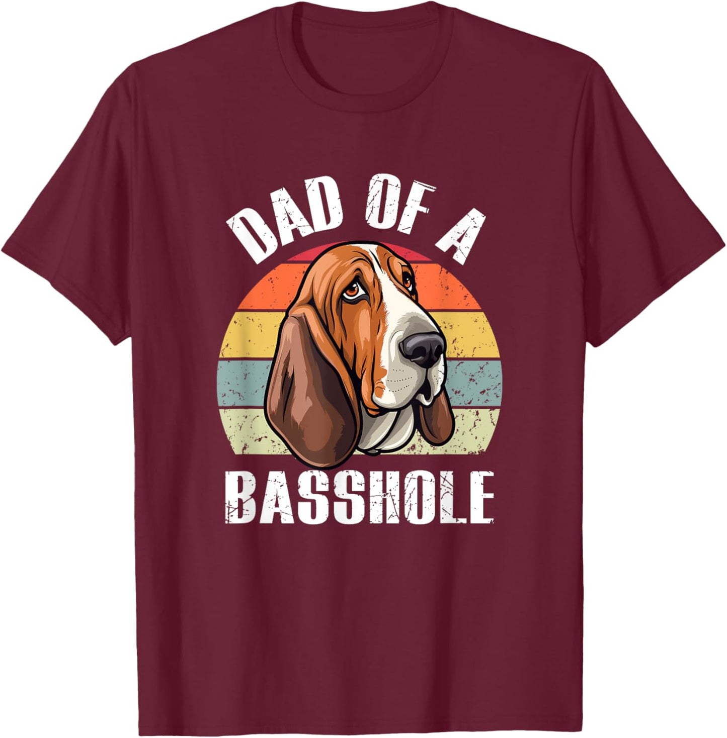 Dad Of A Basshole Basset Lover Basset Hound Dog Father & Dad Women T-Shirt - T-Shirt | Maroon
