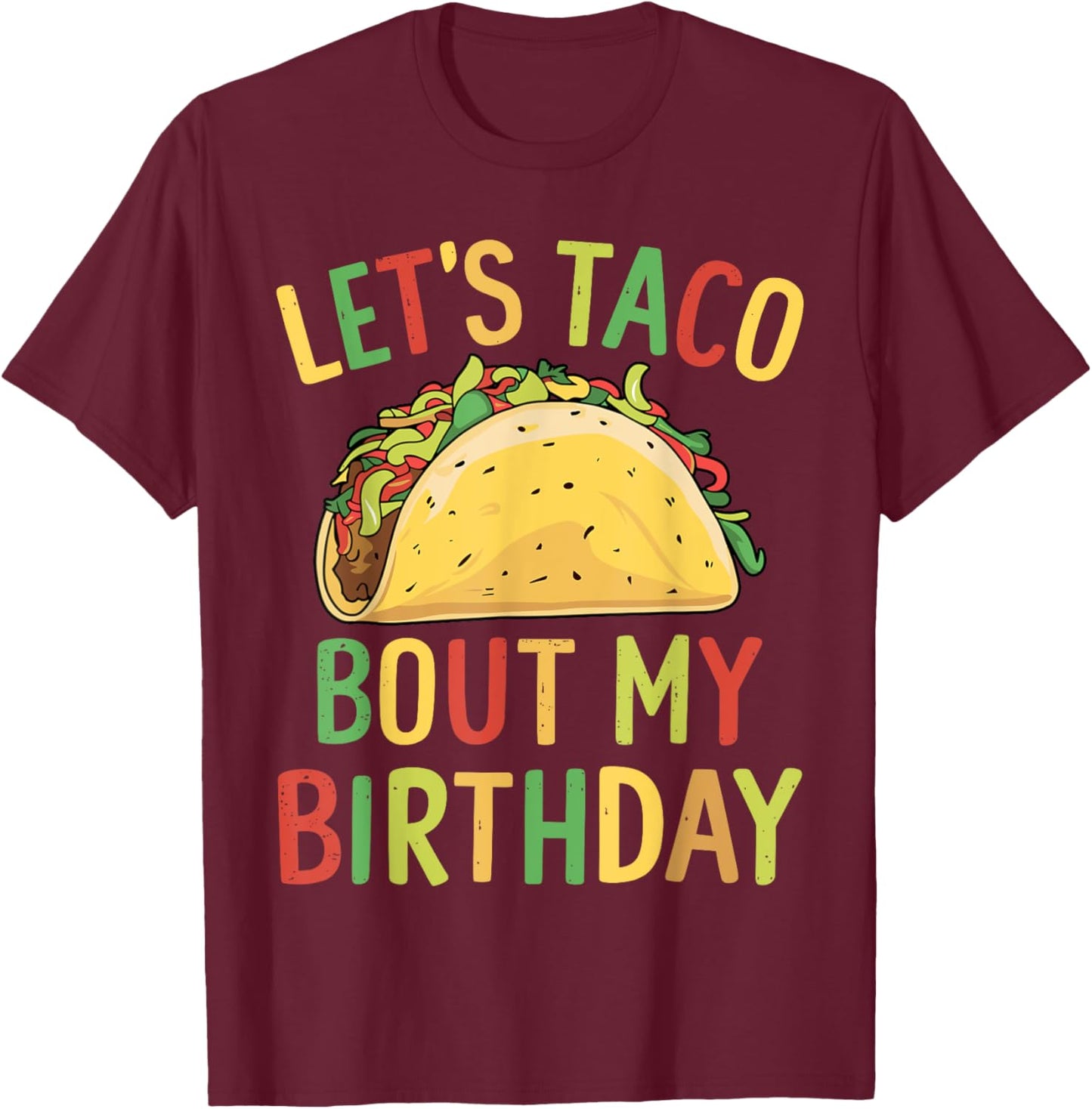 Cinco De Mayo Let's Taco Bout My Birthday Mexican Party T-Shirt - T-Shirt | Maroon