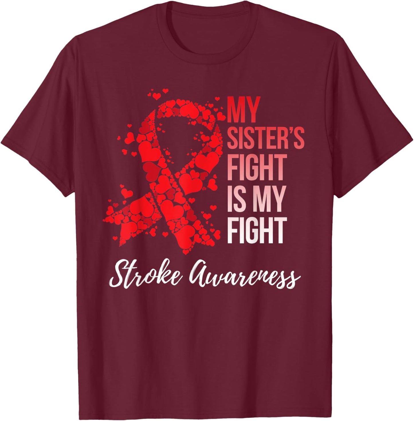 My Sister’s Fight Is My Fight Stroke Awareness T-Shirt - T-Shirt | Maroon