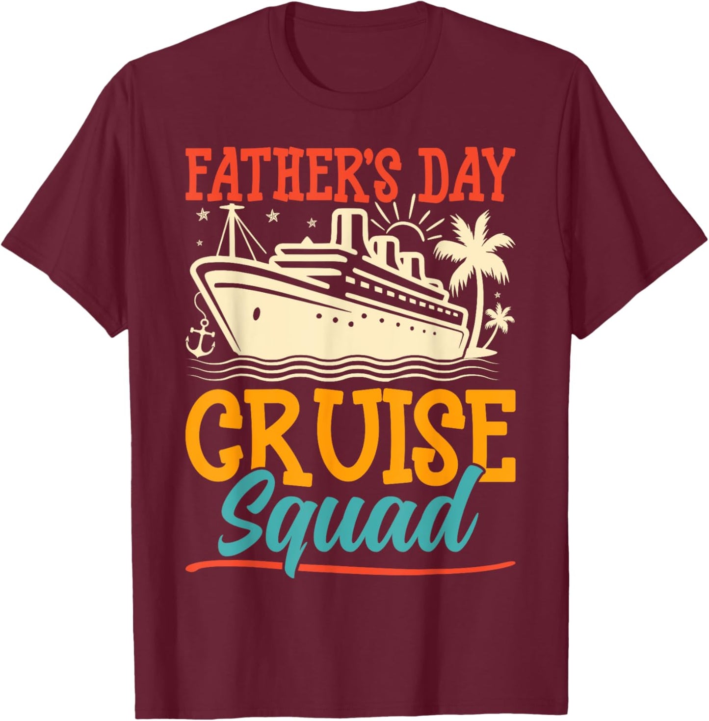 Father's Day Cruise Squad - Cruising Lover Cruiser Dad Gifts T-Shirt - T-Shirt | Maroon