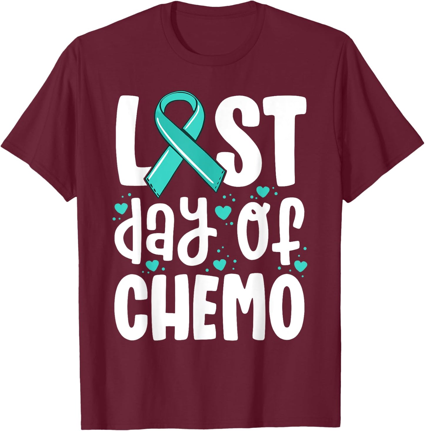 Last Day of Chemo Shirt Women Ovarian Cancer Support Gifts T-Shirt - T-Shirt | Maroon
