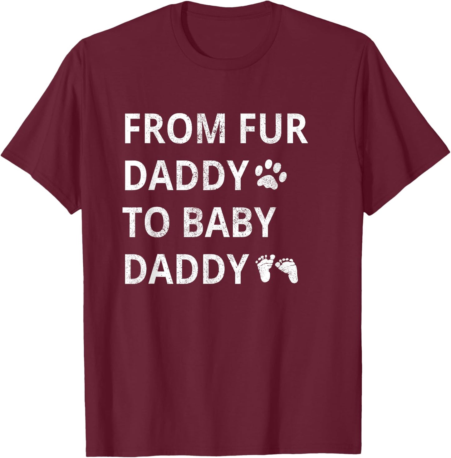 From Fur Daddy To Baby Daddy Dog Dad Fathers Pregnancy Men T-Shirt - T-Shirt | Maroon