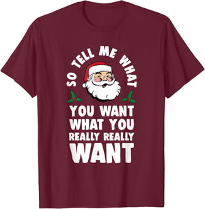 So Tell Me What You Want Funny Santa Parody T-Shirt - T-Shirt | Maroon