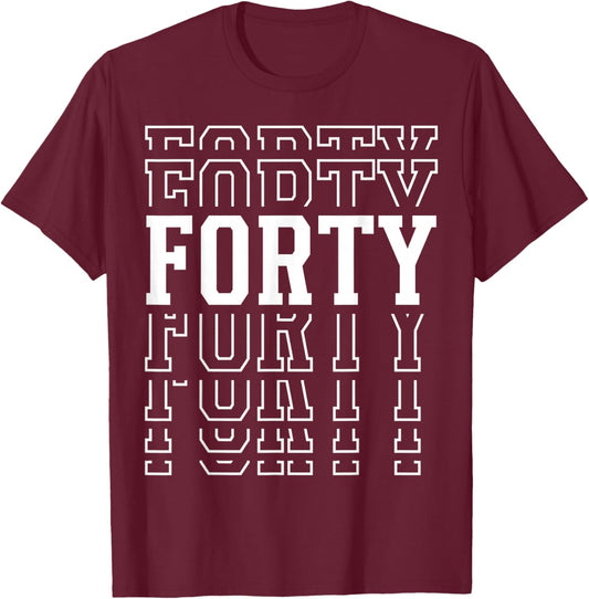 Forty 40th Birthday Layered Text 40 Year Old T-Shirt - T-Shirt | Maroon