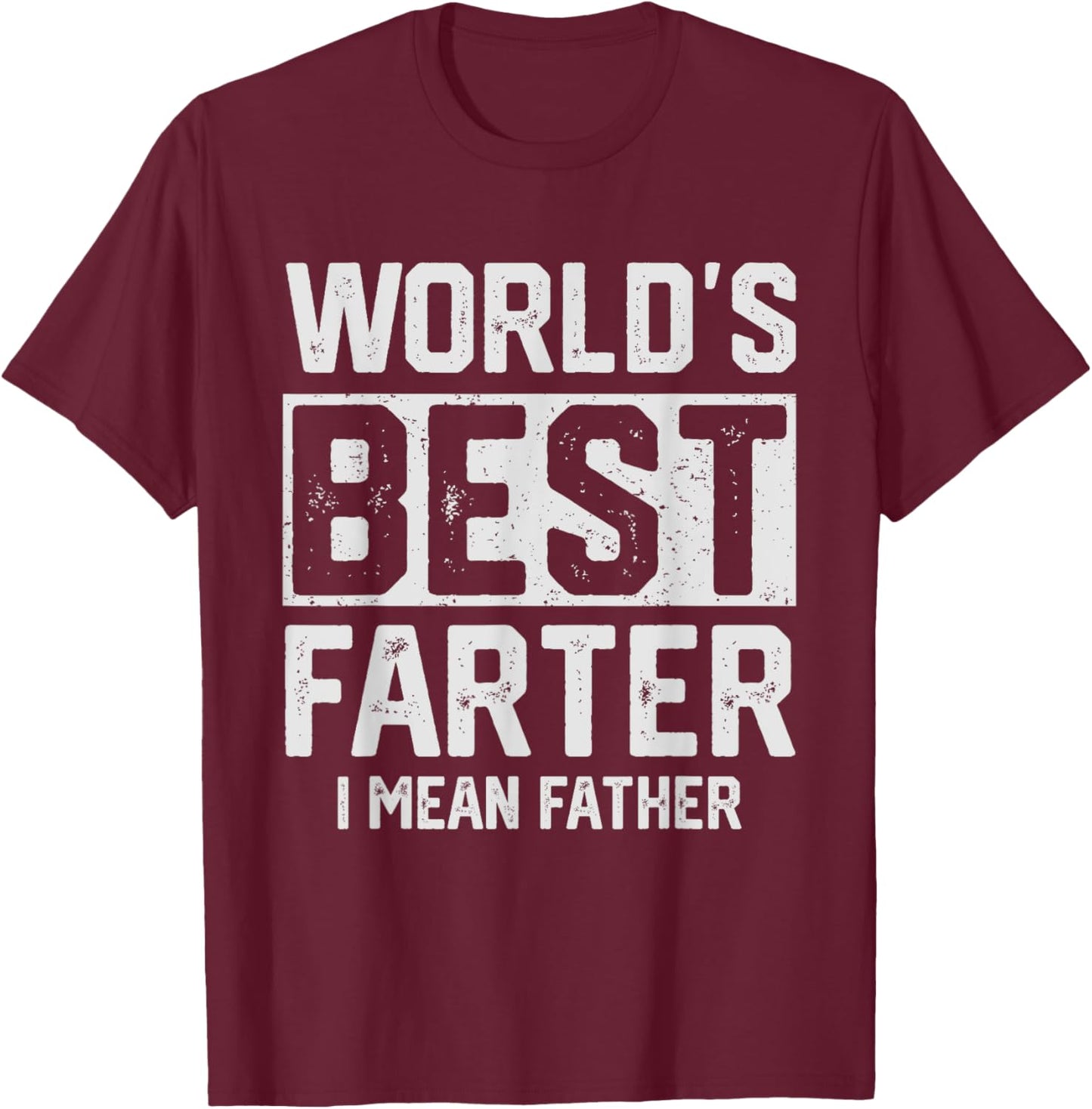Worlds Best Farter I Mean Father Fathers Day Cool Dad T-Shirt - T-Shirt | Maroon