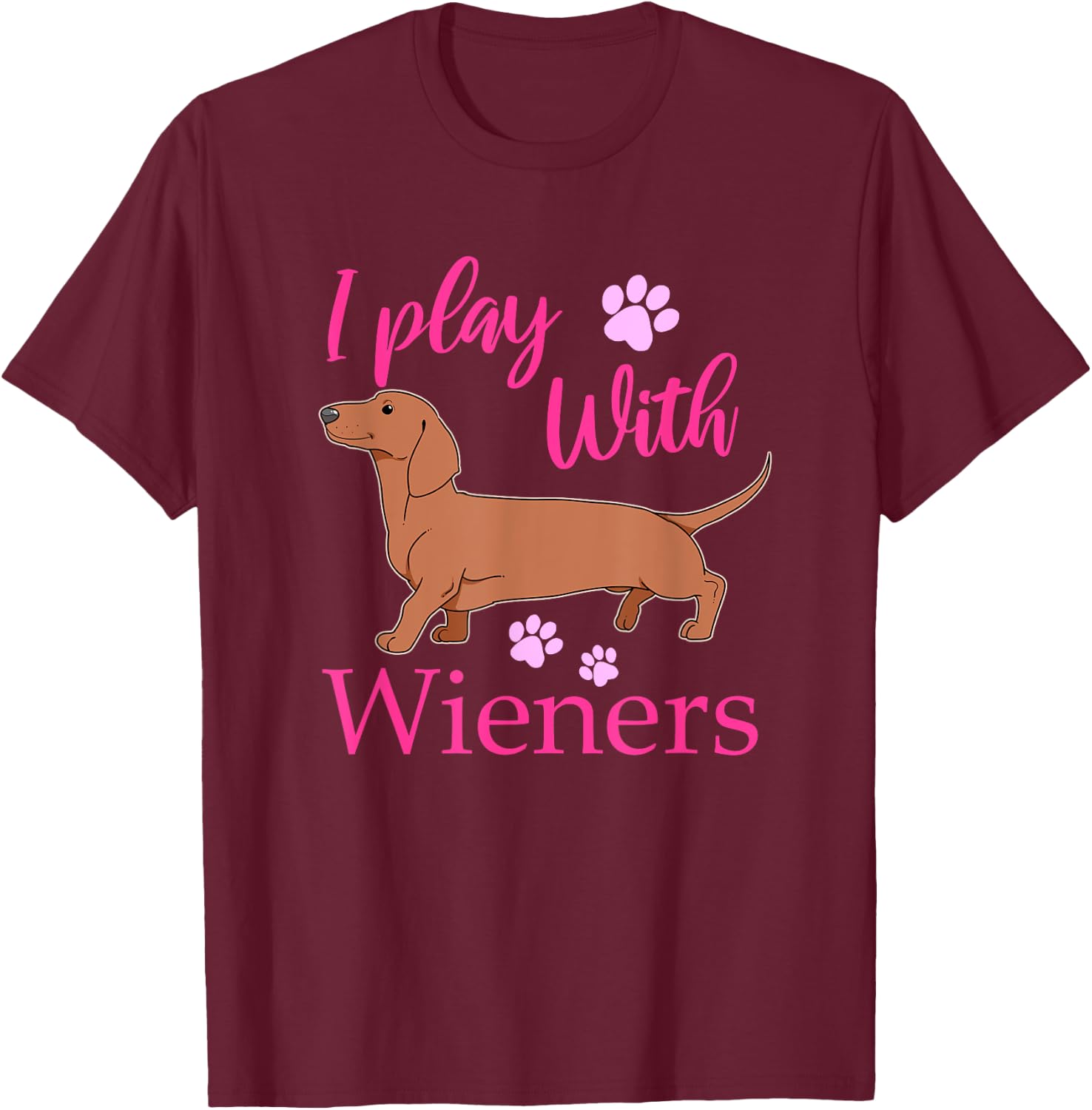 Funny I Play With Dachshund Weiner Dog Gift Doxie T-Shirt - T-Shirt | Maroon