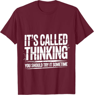 It's Called Thinking You Should Try It Sometime T-Shirt - T-Shirt | Maroon
