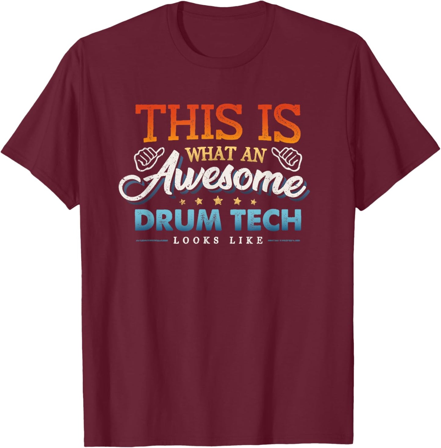 This is What an Awesome Drum Tech Looks Like T-Shirt - T-Shirt | Maroon