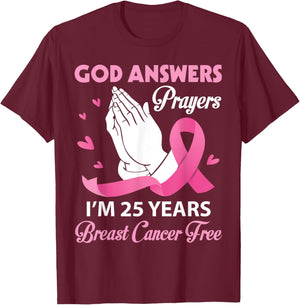 God Answers Prayers I'm 25 Years Breast Cancer Free Survivor T-Shirt - T-Shirt | Maroon