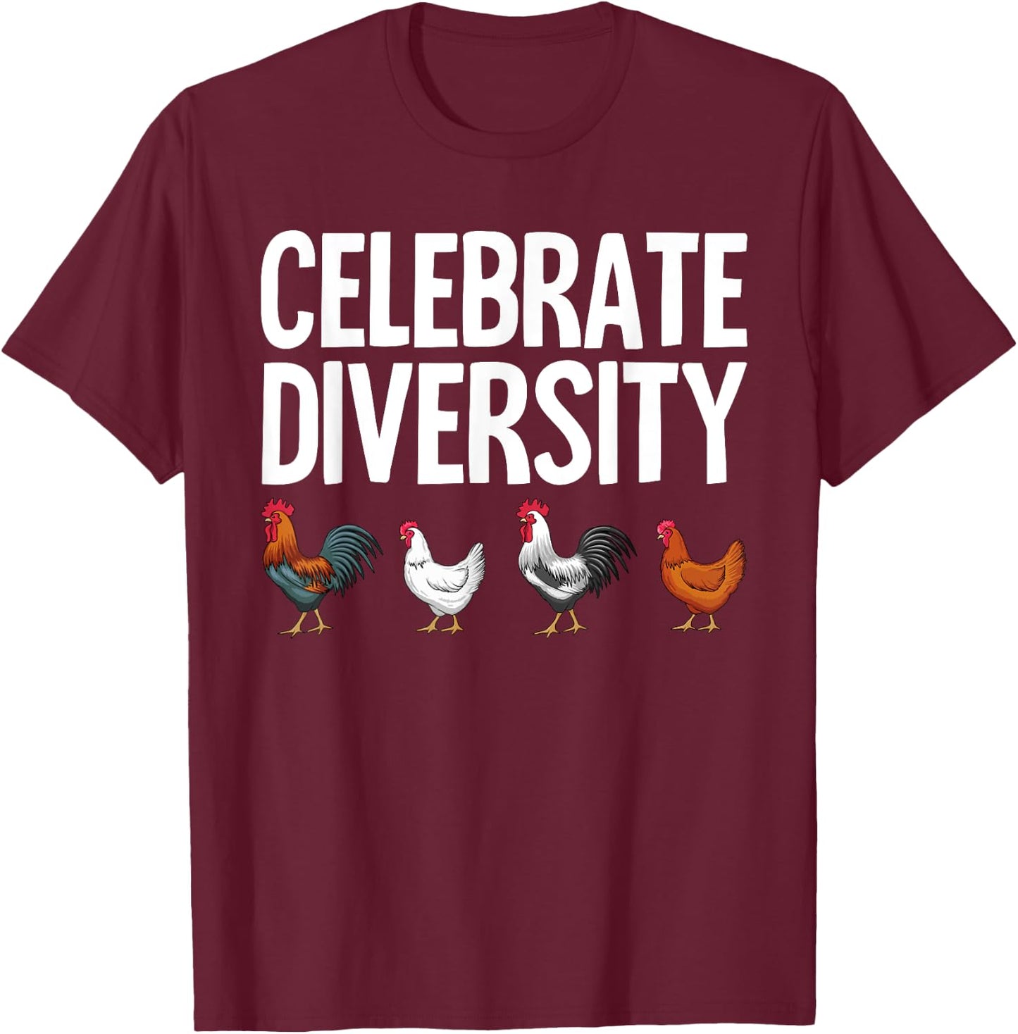 Funny Chicken Lover Gift Men Women Cool Celebrate Diversity T-Shirt - T-Shirt | Maroon