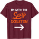 Lazy Halloween Costume for Couple I'm with The Sexy Skeleton T-Shirt - T-Shirt | Maroon