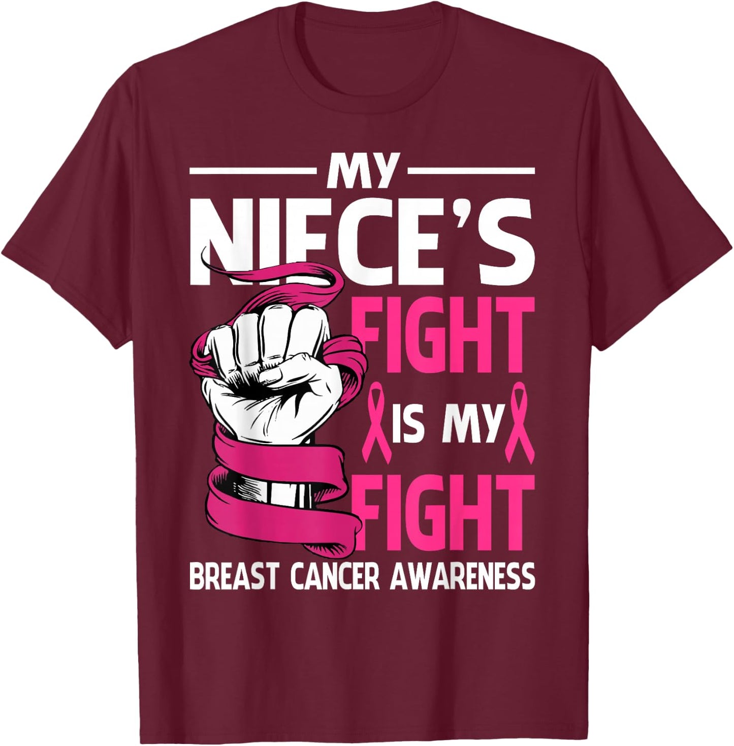 My Niece's Fight Is My Fight Breast Cancer Awareness T-Shirt - T-Shirt | Maroon