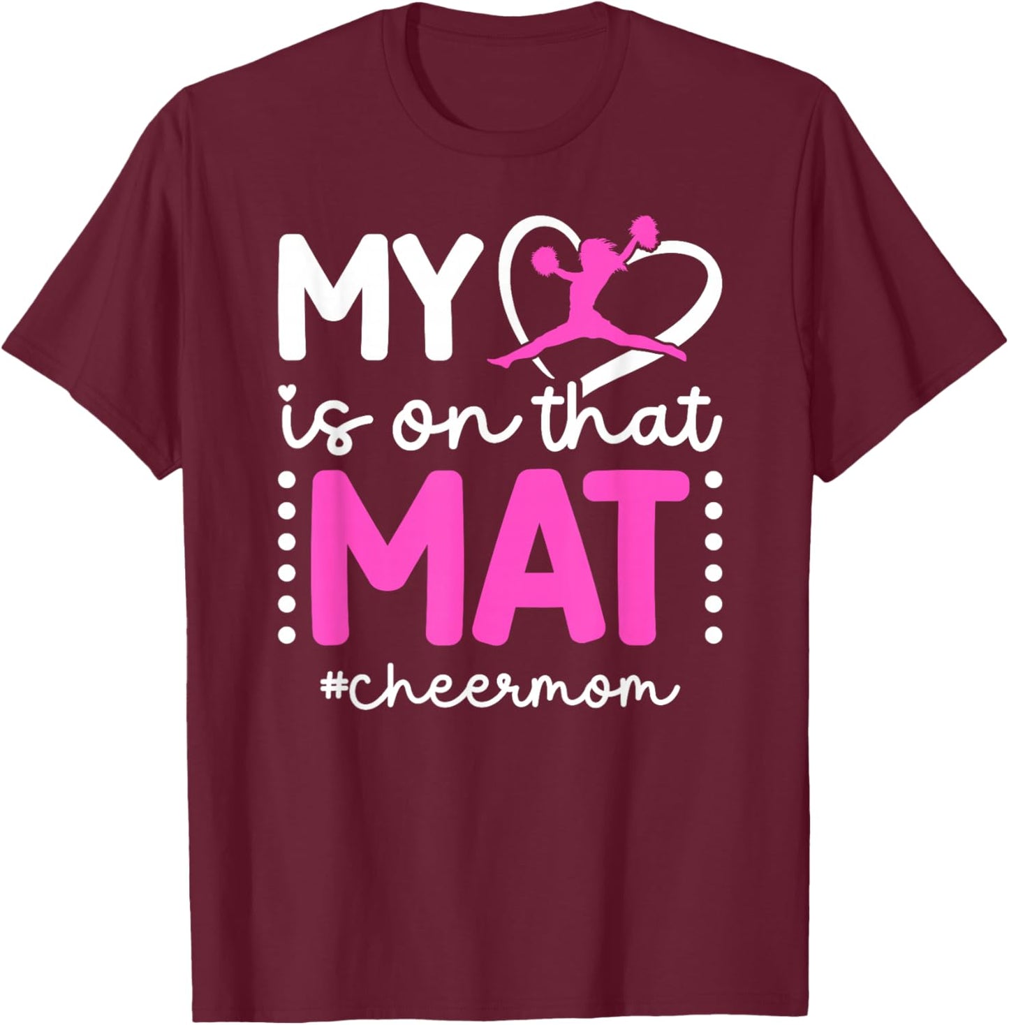 On That Mat Cheer Mom Cheerleading Mom Of A Cheerleader Mama T-Shirt - T-Shirt | Maroon