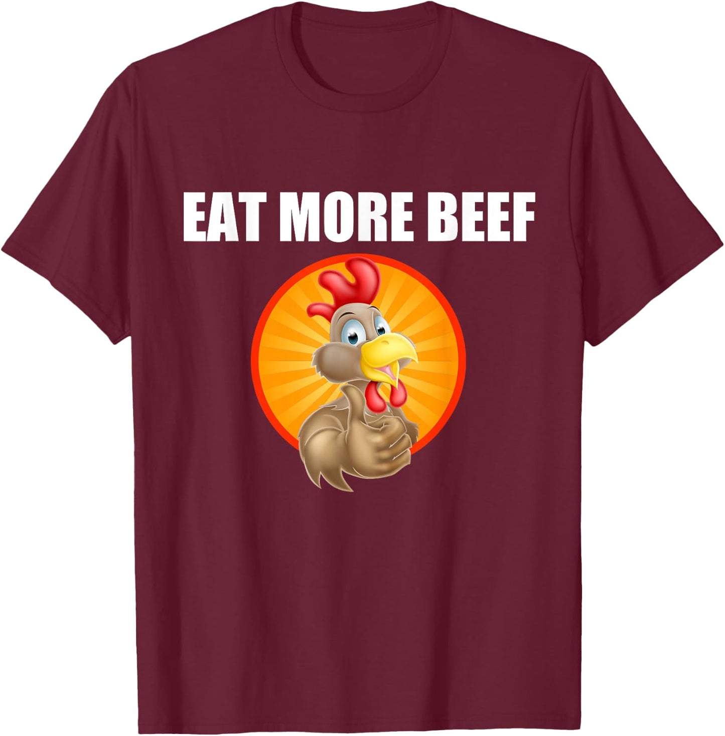 Eat More Beef - Funky Chicken Say's So - Beef Eaters T-Shirt - T-Shirt | Maroon