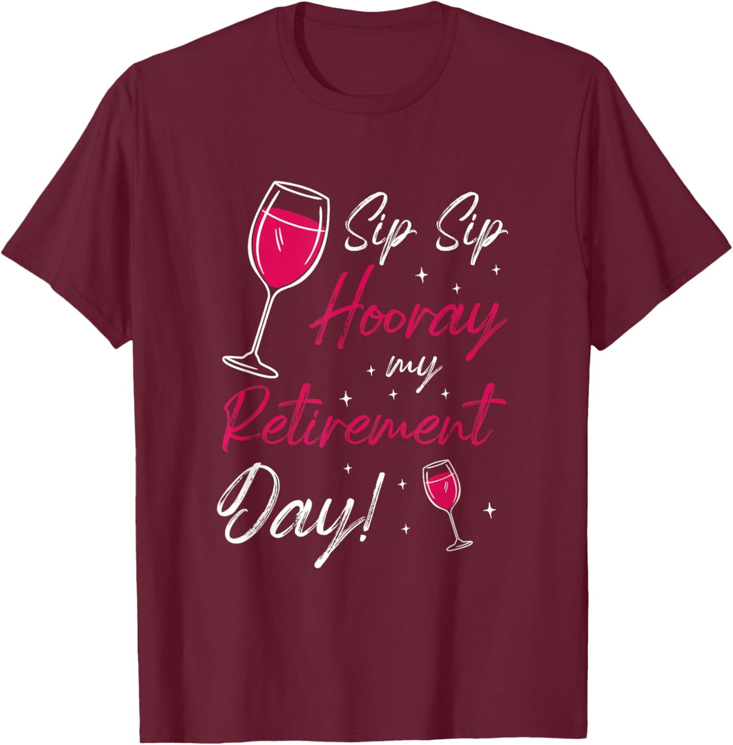 Sip Sip Hooray Retirement Day Retired Pensioner Pension T-Shirt - T-Shirt | Maroon