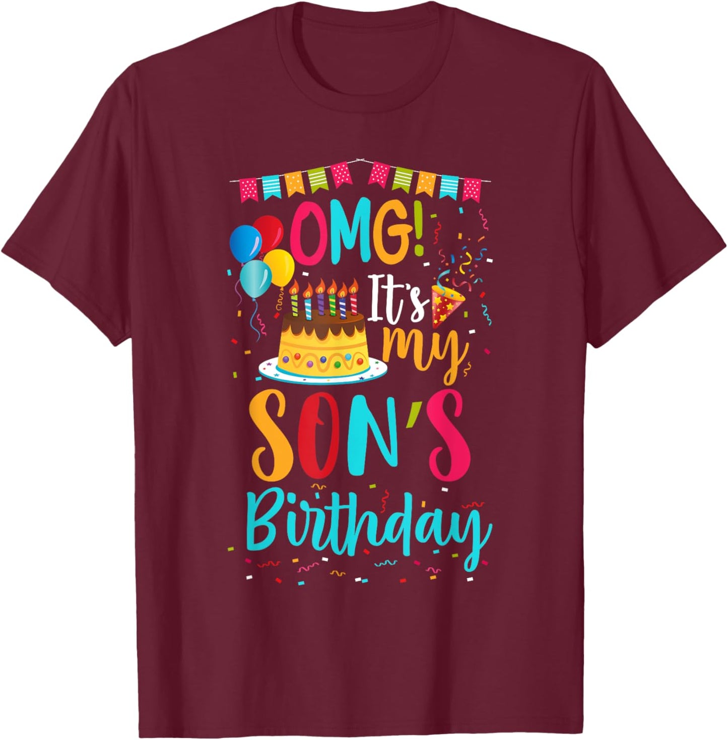 OMG It's My Son's Birthday Happy To Me You Mommy Daddy T-Shirt - T-Shirt | Maroon