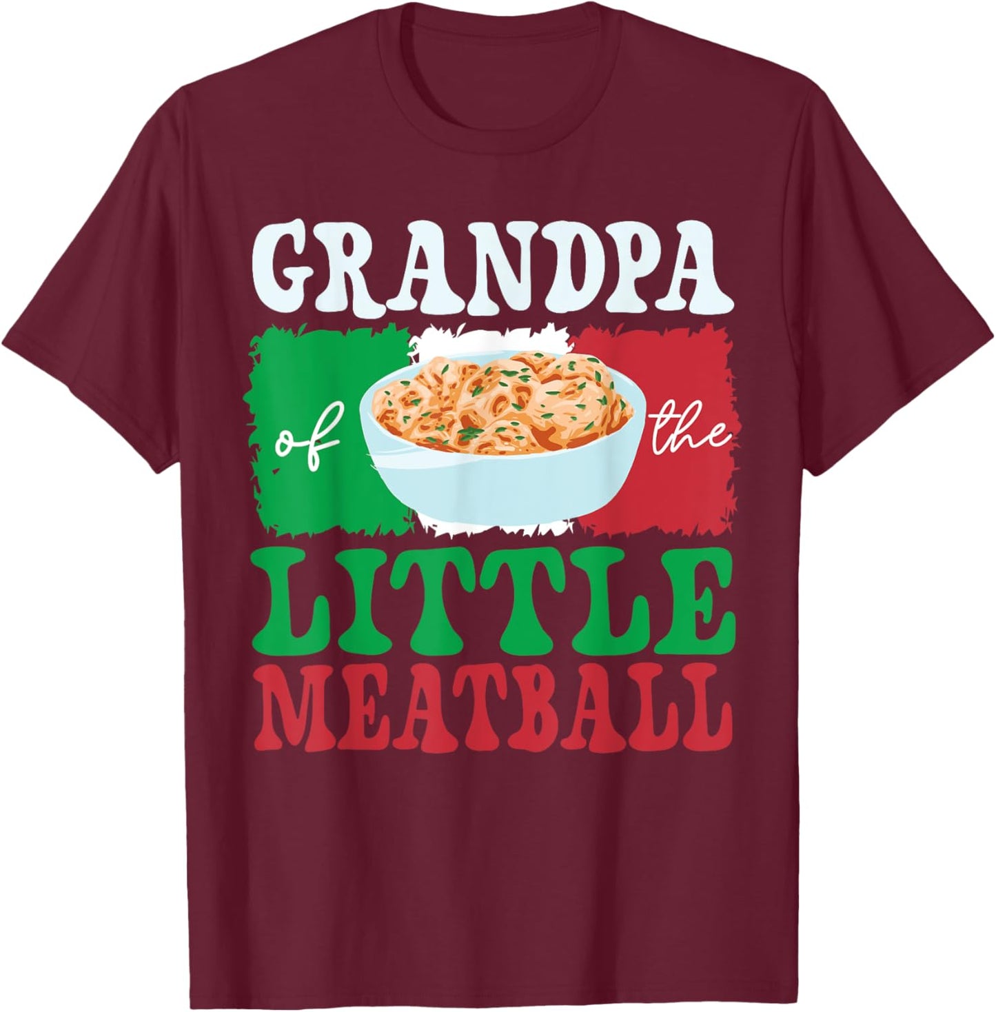 Grandpa of Little Meatball Italian Themed Birthday Matching T-Shirt - T-Shirt | Maroon
