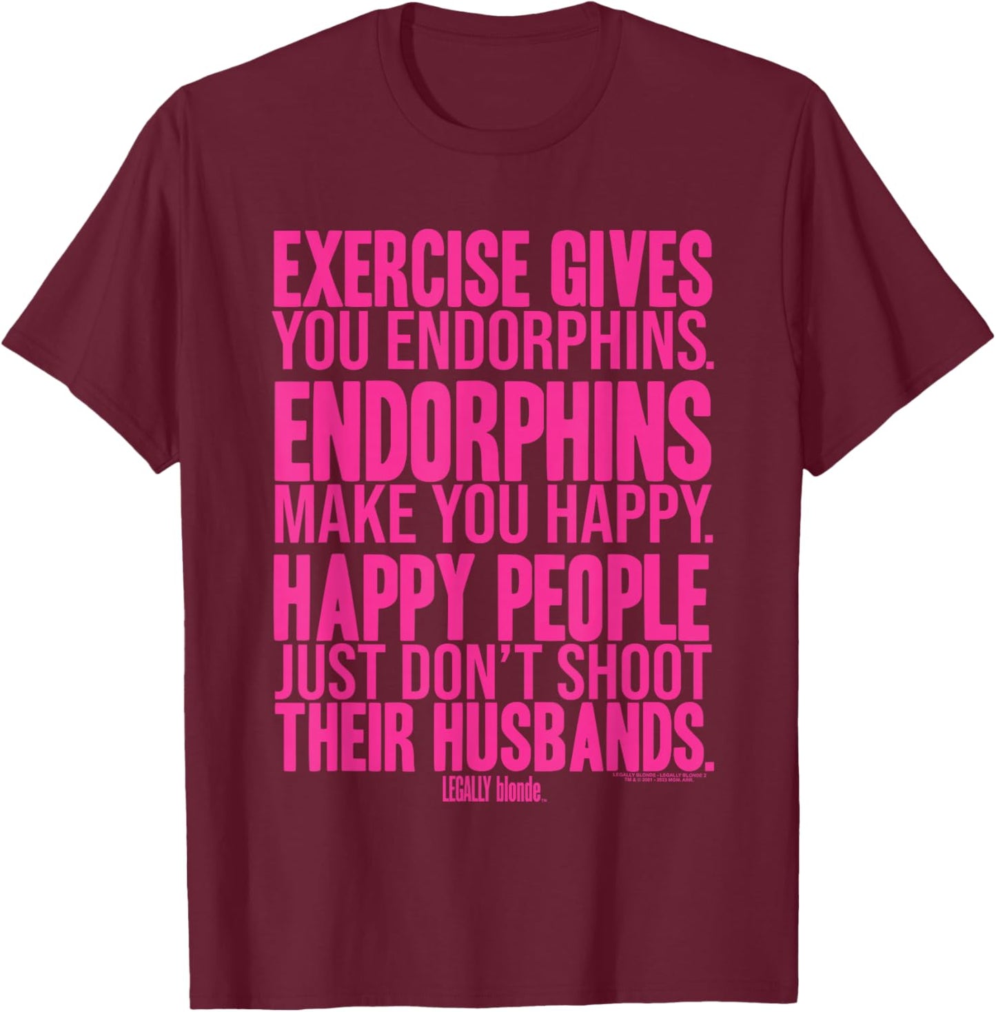 Legally Blonde Endorphins T-Shirt - T-Shirt | Maroon