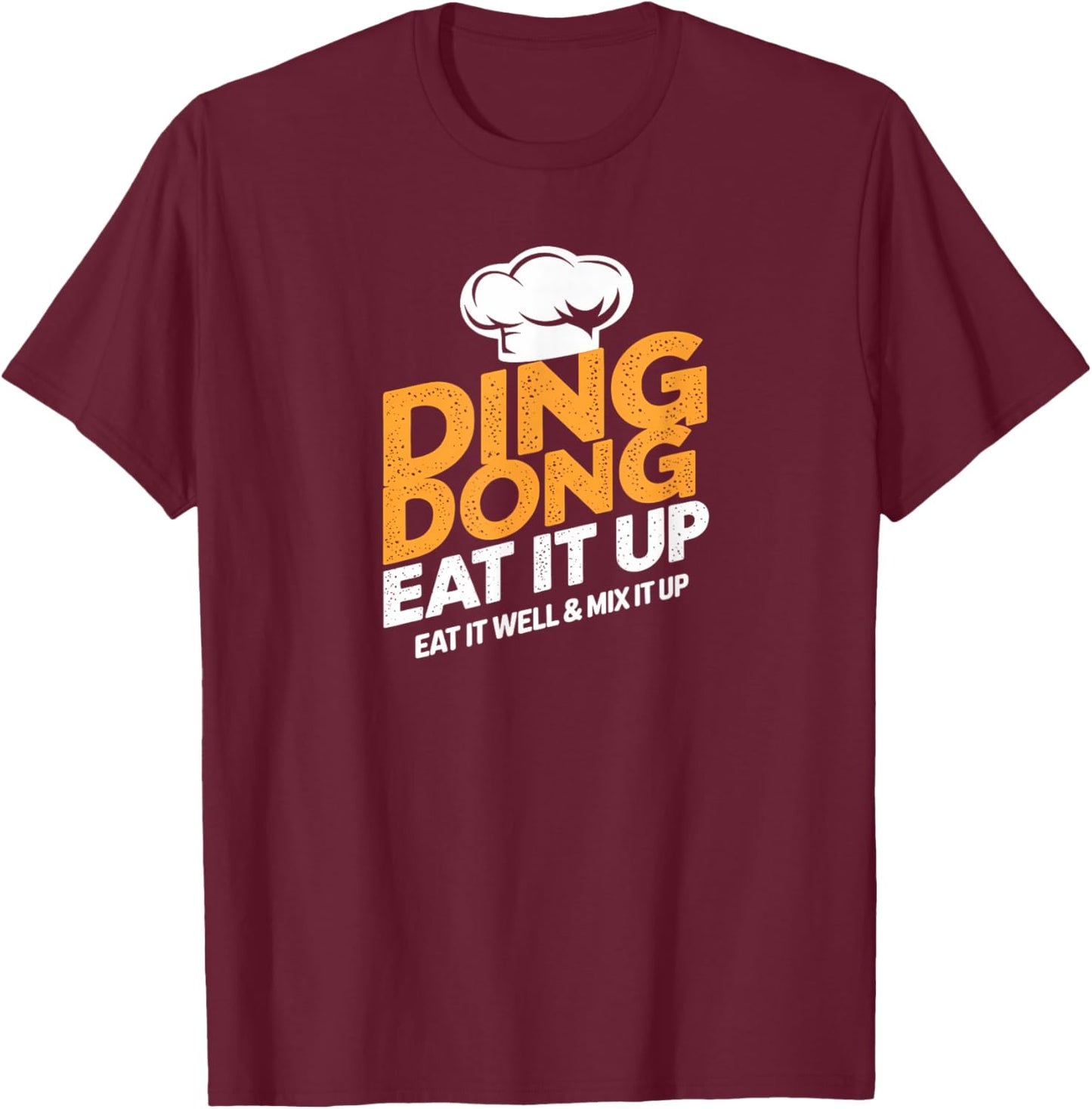 Ding Dong Eat It Up Eat It Well & Mix It Up T-Shirt - T-Shirt | Maroon