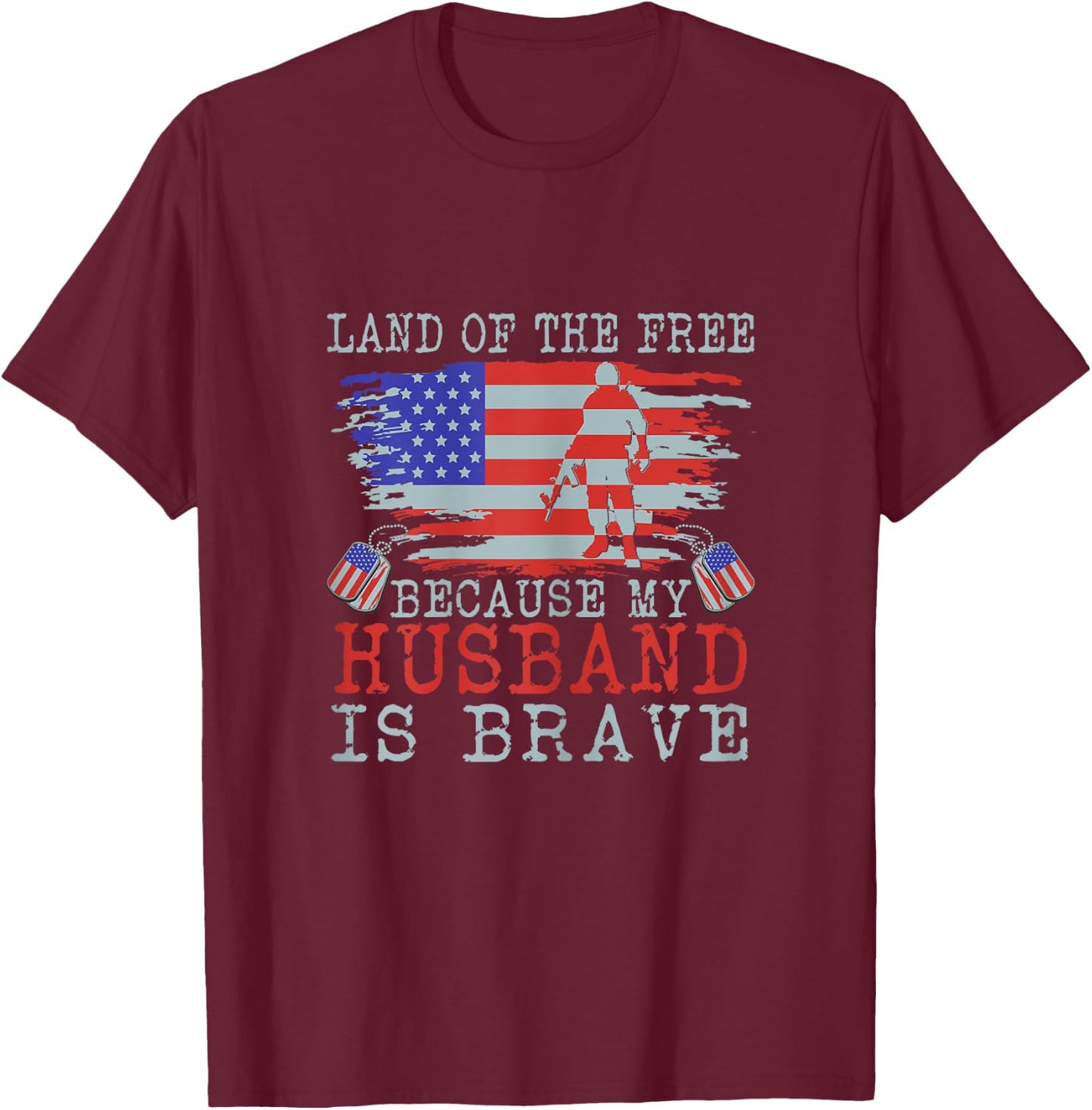 Land of The Free Because my Husband is Brave - Military Wife T-Shirt - T-Shirt | Maroon