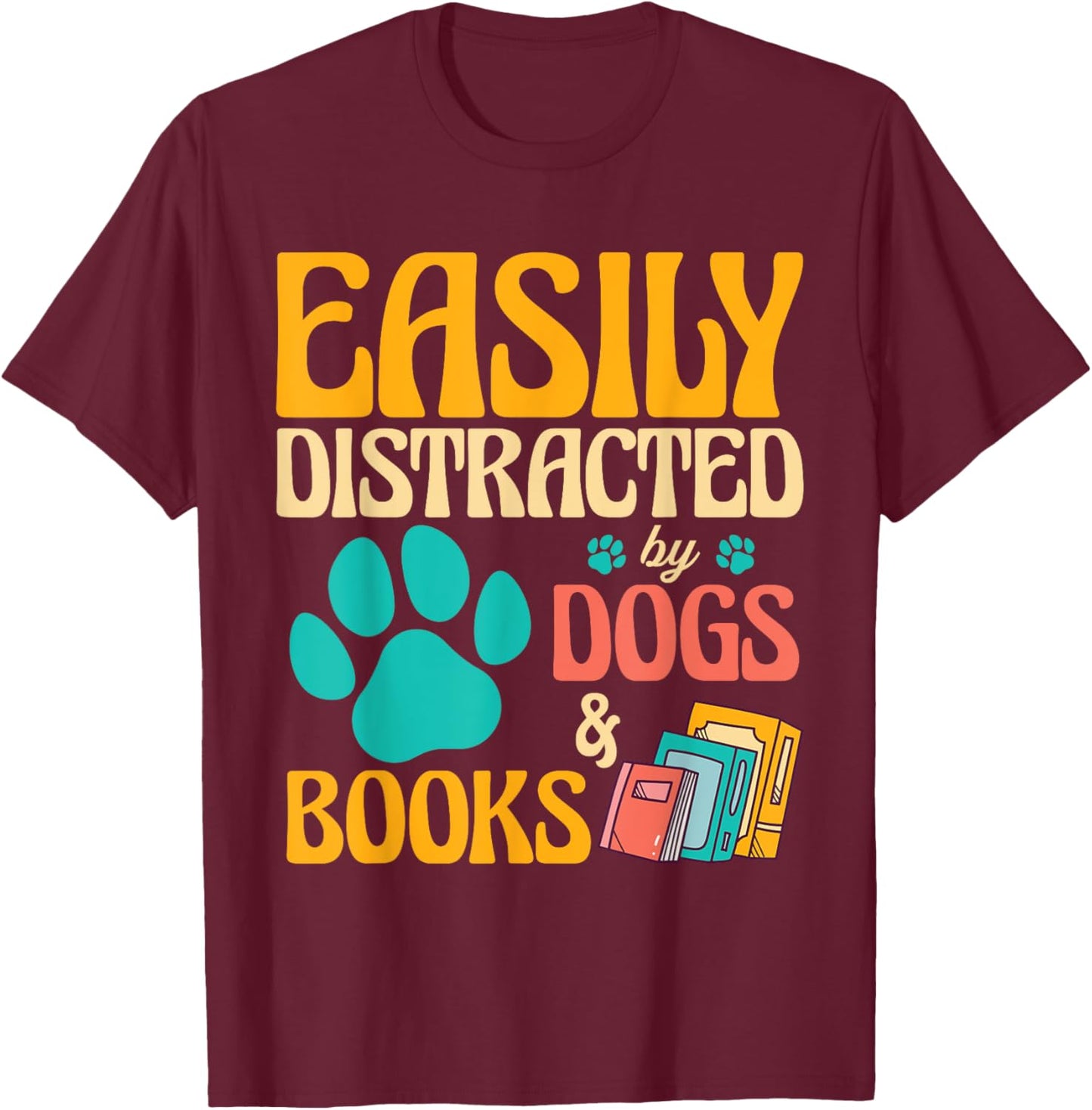 Vintage Library Easily Distracted by Books and Dogs T-Shirt - T-Shirt | Maroon