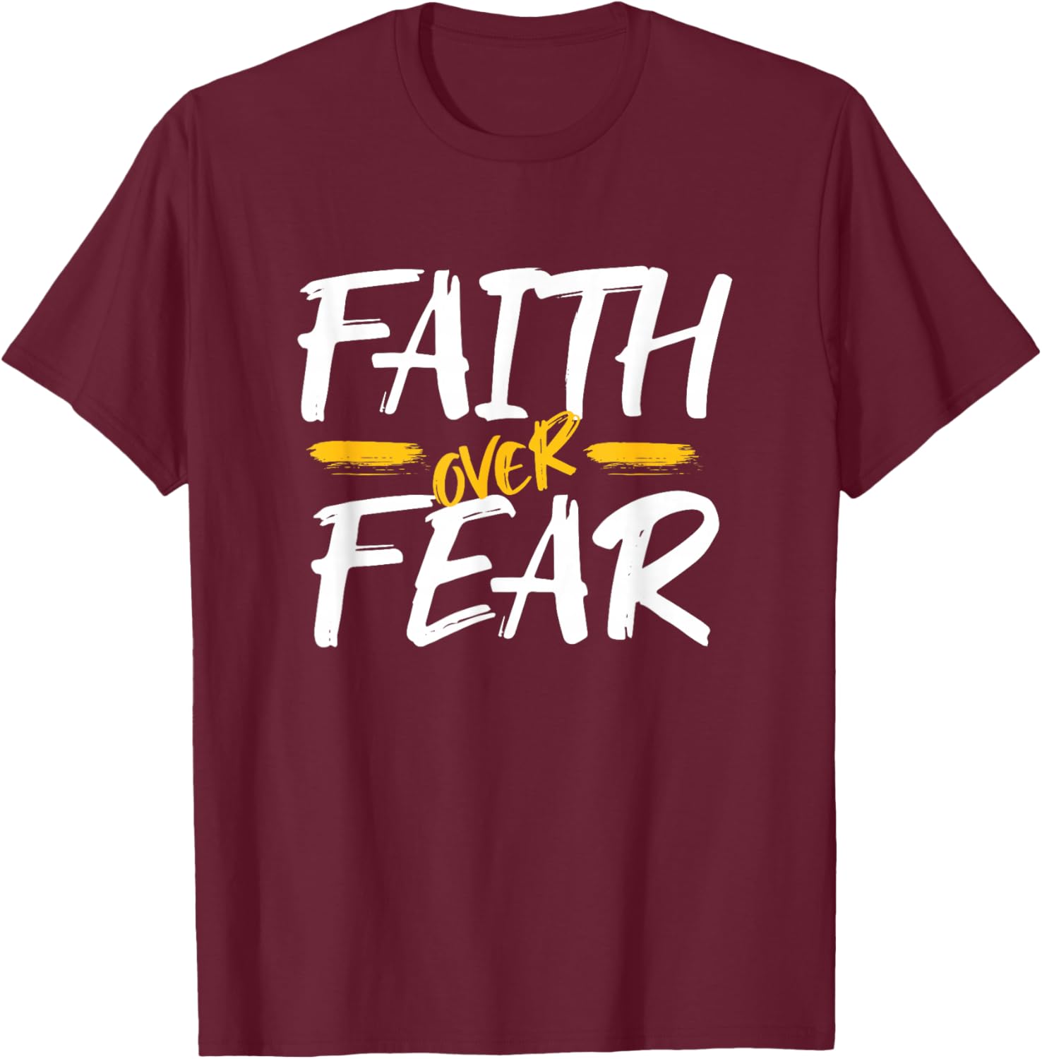 Faith Over Fear, Christian Saying T-Shirt - T-Shirt | Maroon
