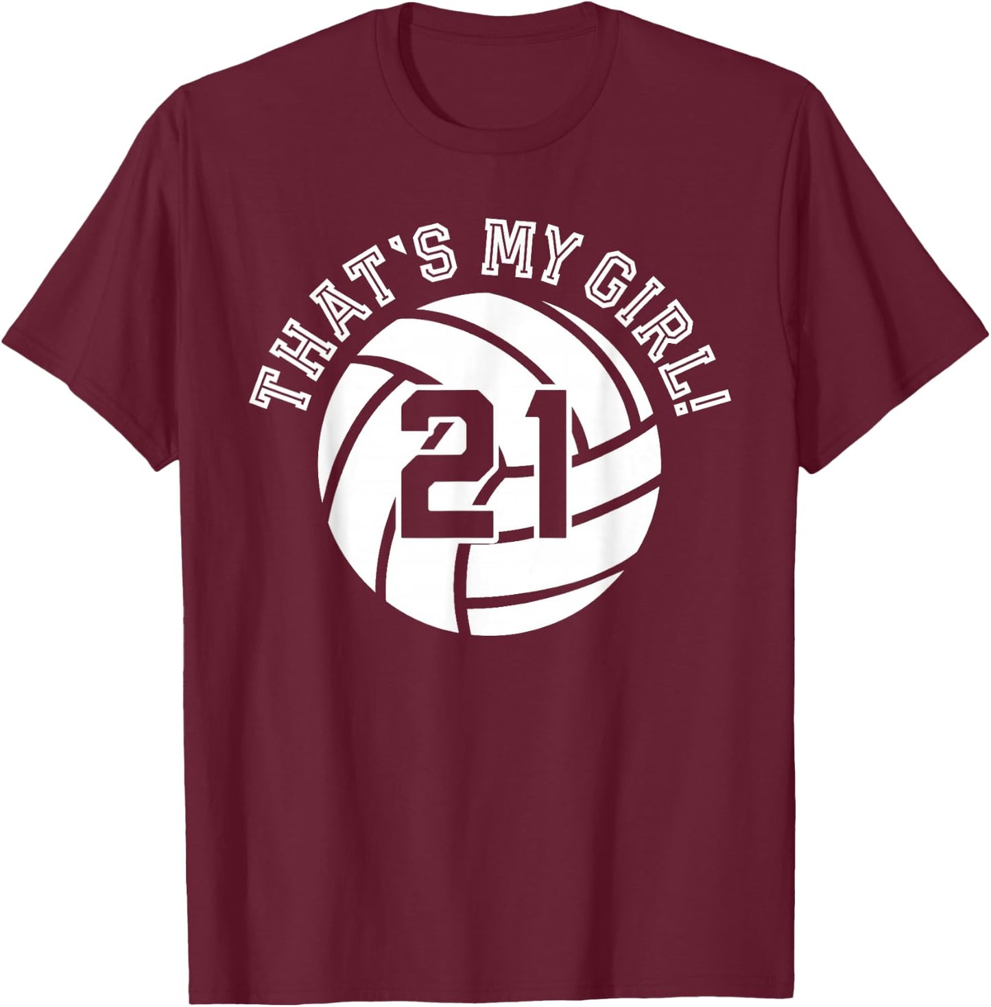 Unique That's My Girl #21 Volleyball Player Mom or Dad Gifts T-Shirt - T-Shirt | Maroon