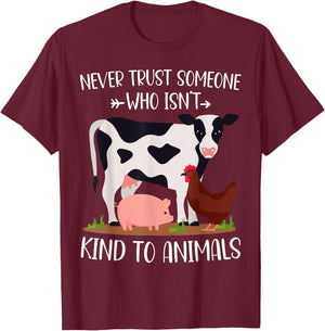 Never Trust Someone Who Isn't Kind to Animals Lover Vegan T-Shirt - T-Shirt | Maroon