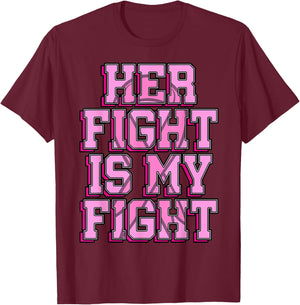 Her Fight Is My Fight Breast Cancer Shirt Chemotherapy Gift T-Shirt - T-Shirt | Maroon