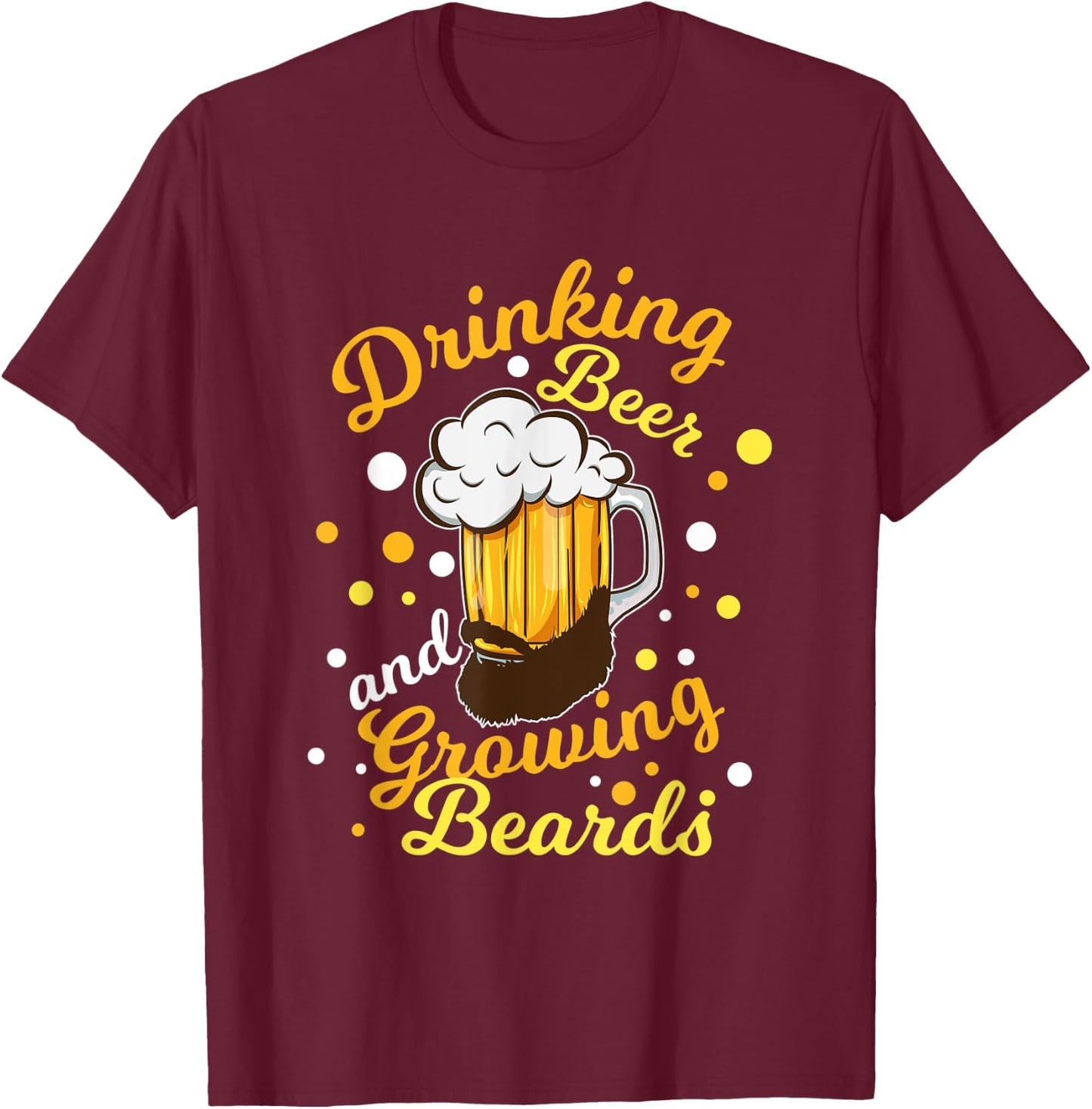 Drinking Beer And Growing Beards Cool Bearded Men Gift T-Shirt - T-Shirt | Maroon