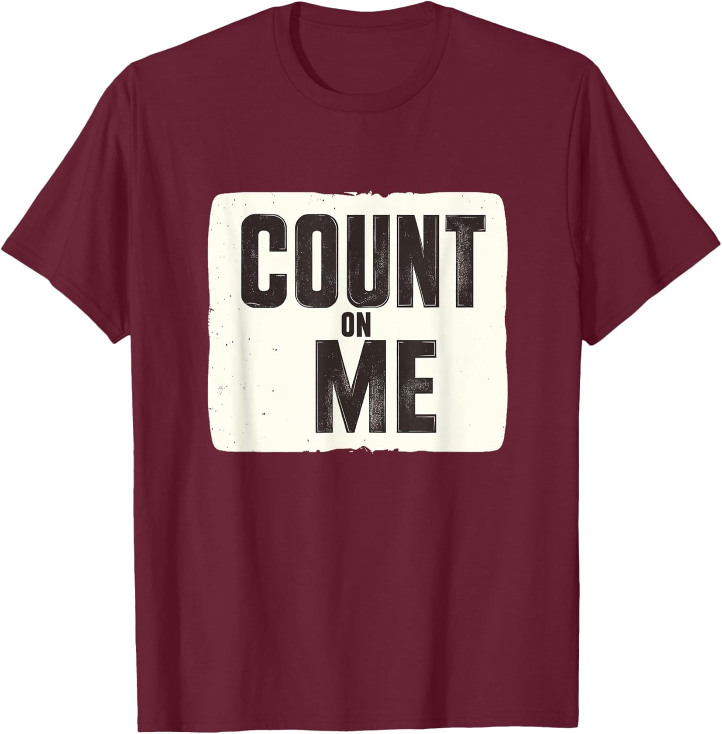 Cool Look with this Speech Costume for Count on me Lovers T-Shirt - T-Shirt | Maroon