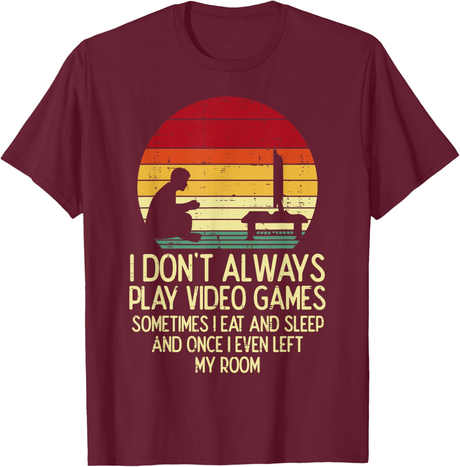 Dont Always Play Video Games Retro Gamer Men Boys Kids Teens T-Shirt - T-Shirt | Maroon