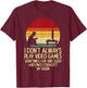 Dont Always Play Video Games Retro Gamer Men Boys Kids Teens T-Shirt - T-Shirt | Maroon