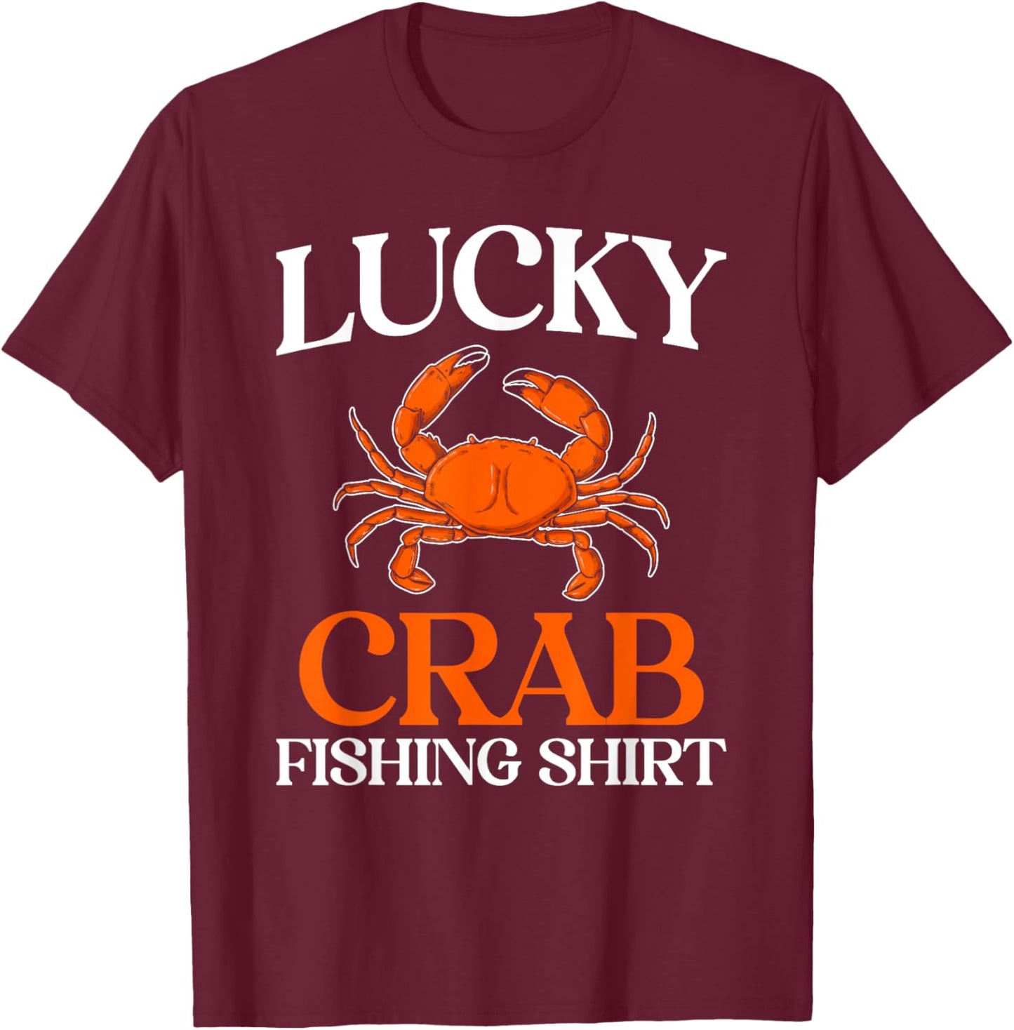 Lucky Crab Fishing Funny Crabbing Crabs Lover Graphic T-Shirt - T-Shirt | Maroon