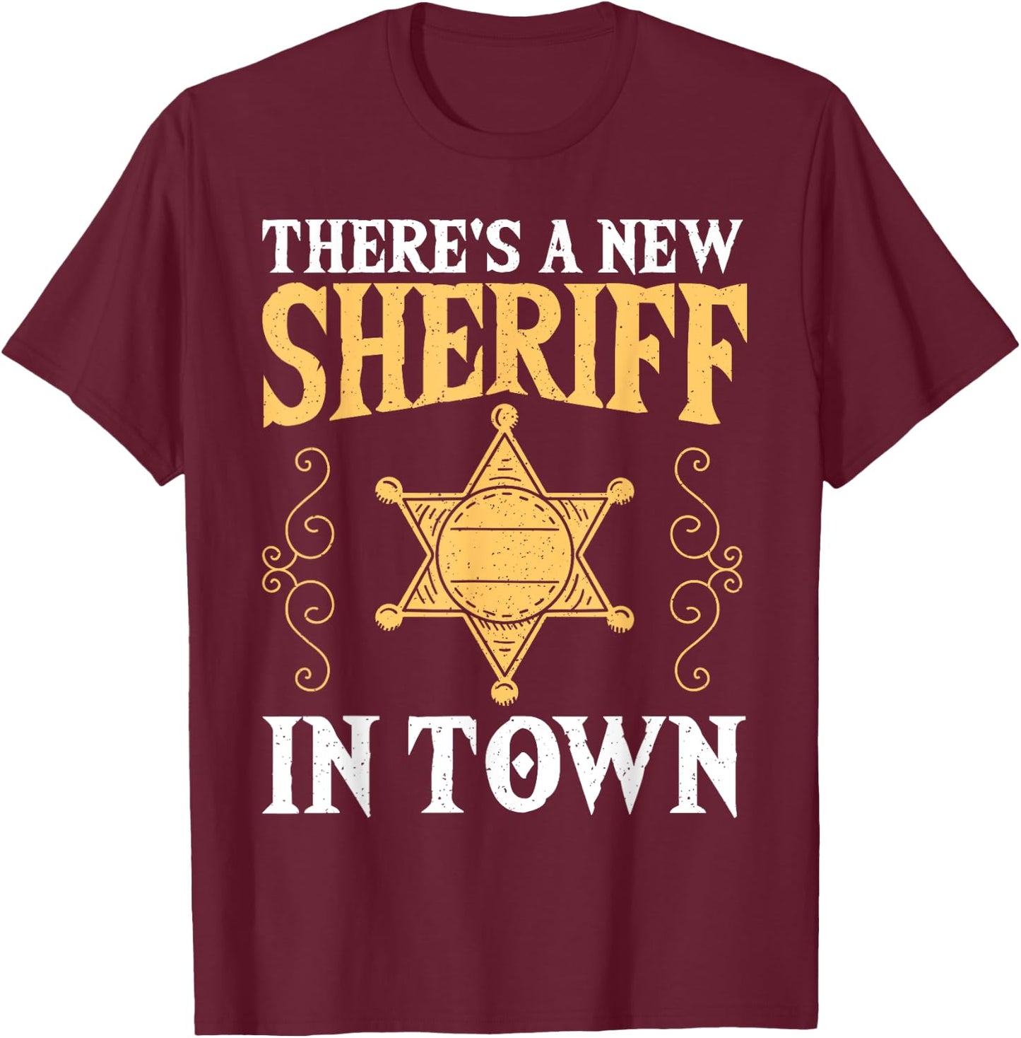 There's A New Sheriff In Town Deputy Sheriff Police Officer T-Shirt - T-Shirt | Maroon