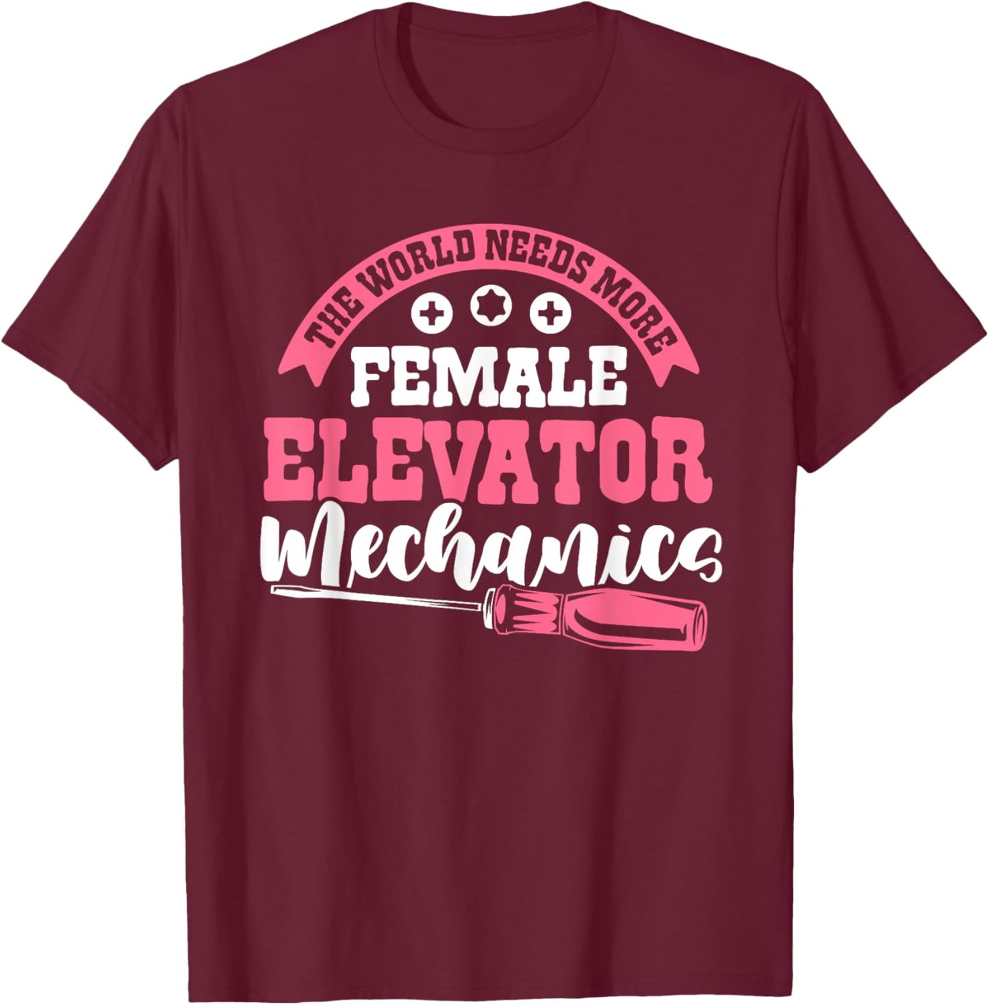 World Needs More Female Elevator Mechanics Elevator Mechanic T-Shirt - T-Shirt | Maroon