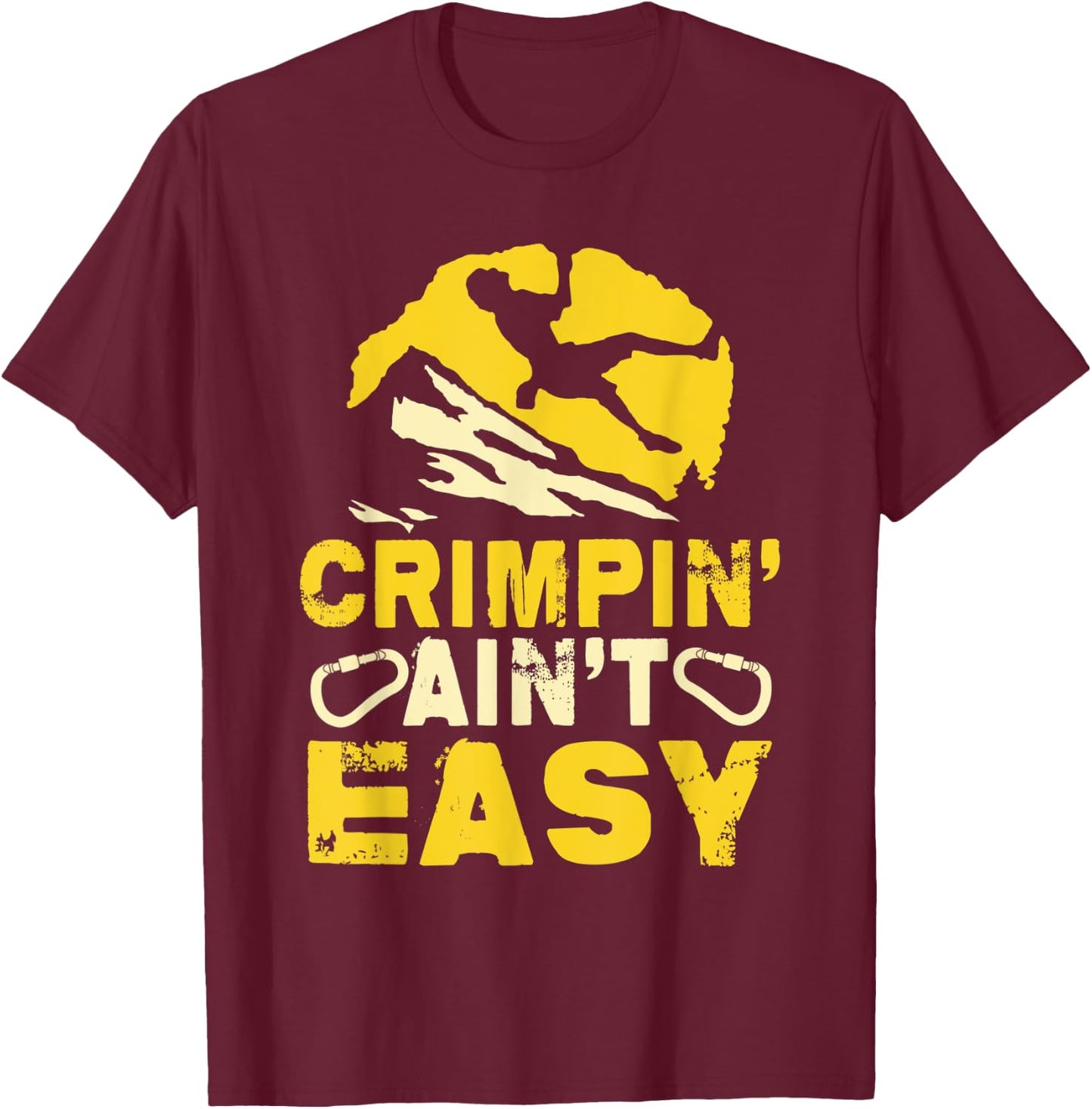 Crimpin' Ain't Easy Crimping Rock Climbing Funny T-Shirt - T-Shirt | Maroon