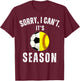 Sorry I Can't It's Soccer And Softball Season Mom Of Both T-Shirt - T-Shirt | Maroon