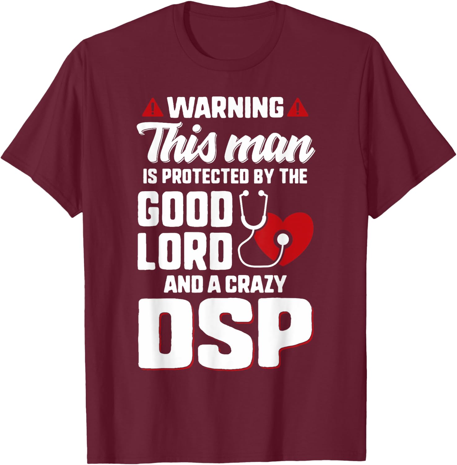 Man Protected By The Lord Crazy DSP Husband Dad Nurse Wife T-Shirt - T-Shirt | Maroon