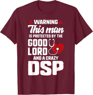 Man Protected By The Lord Crazy DSP Husband Dad Nurse Wife T-Shirt - T-Shirt | Maroon