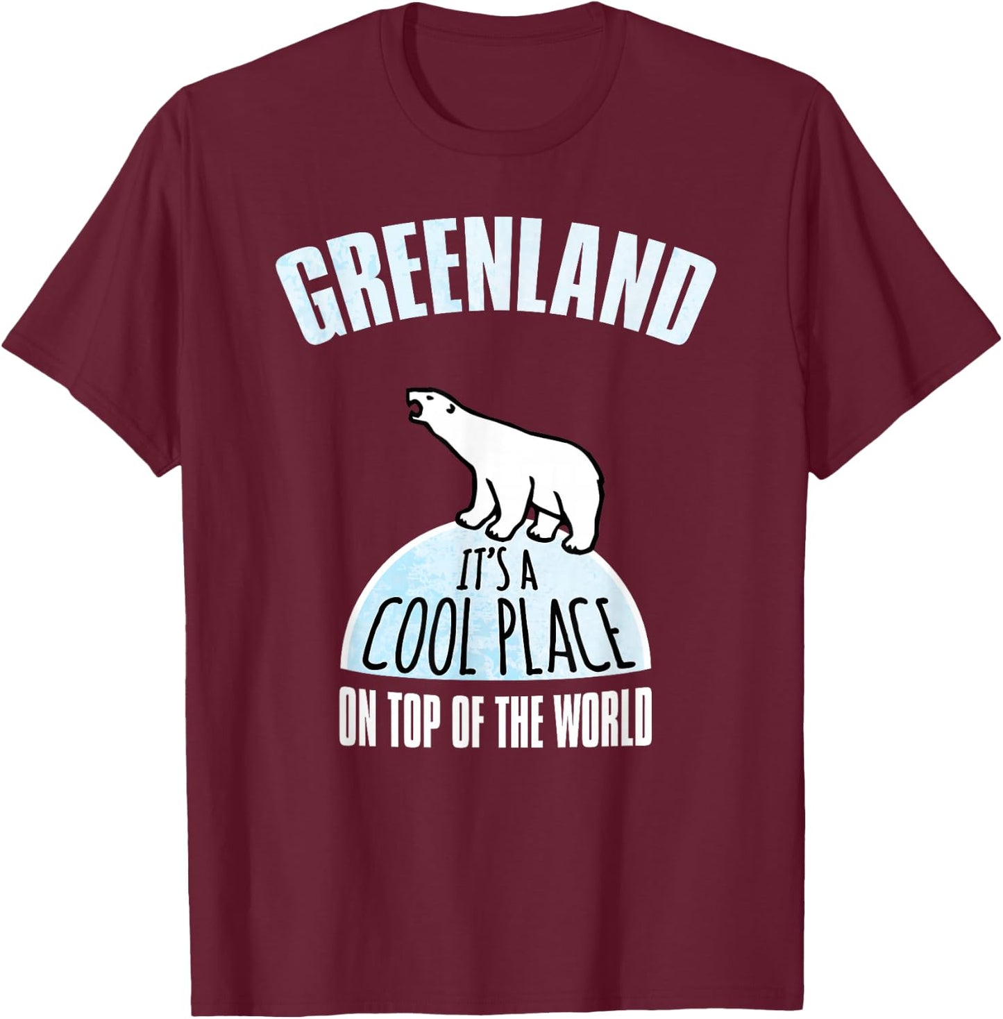 Greenland A Cool Place T-Shirt - T-Shirt | Maroon