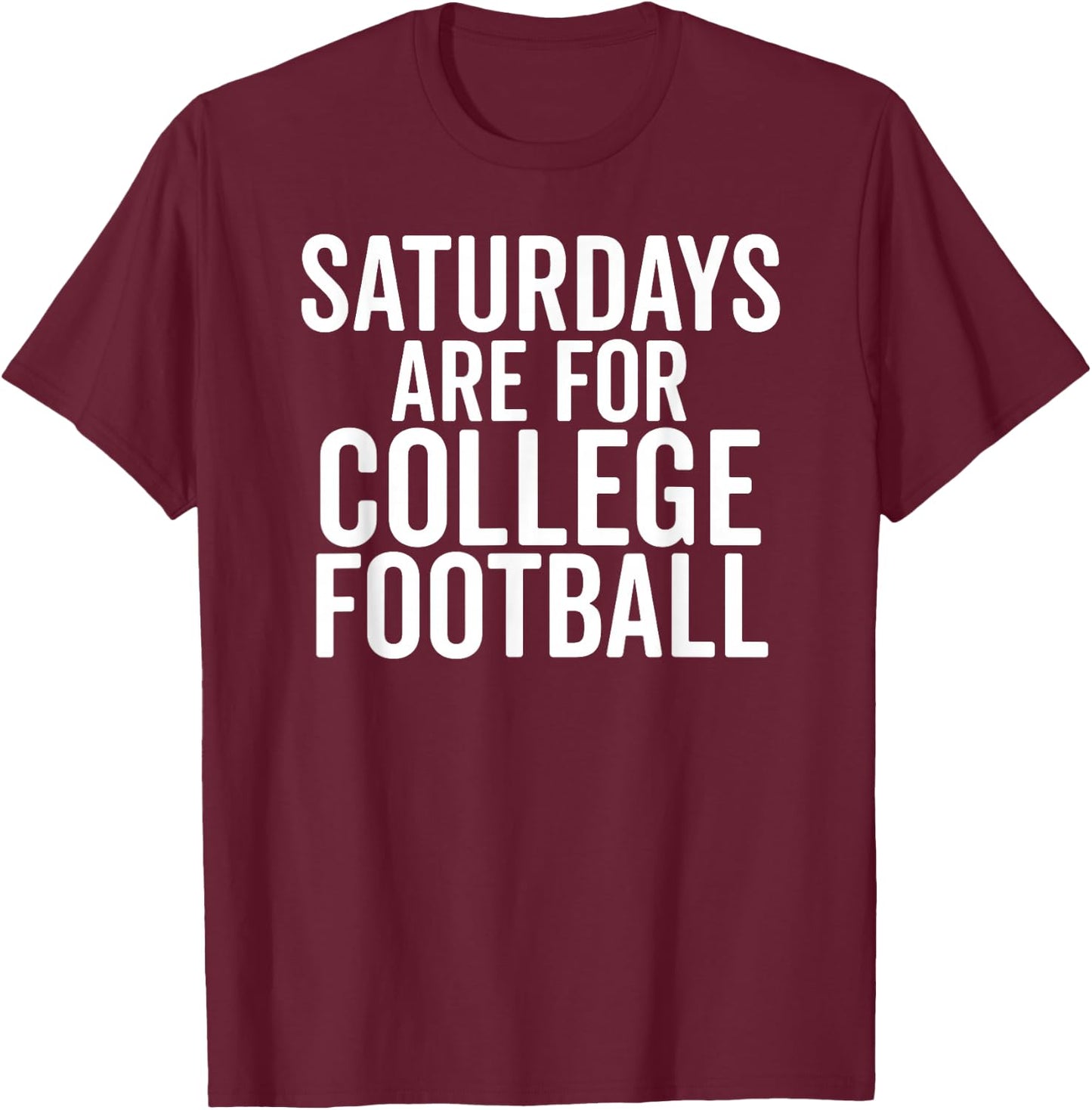 Saturdays are for College Football Sports Fan Matching Gift T-Shirt - T-Shirt | Maroon