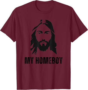 Jesus Is My Homeboy - Funny Jesus Christ Christian Faith T-Shirt - T-Shirt | Maroon