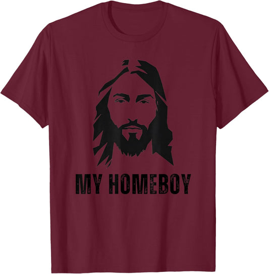 Jesus Is My Homeboy - Funny Jesus Christ Christian Faith T-Shirt - T-Shirt | Maroon
