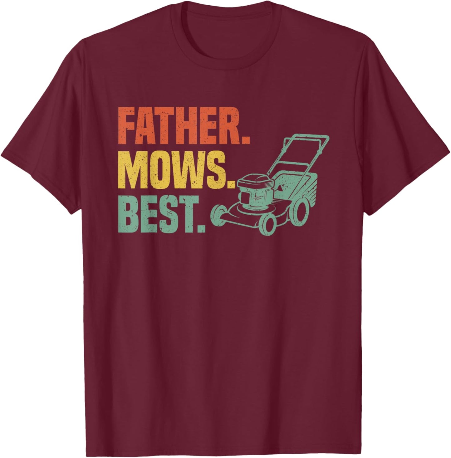 Father Mows Best Funny Fathers Day Dad Lawn Mowing Gardening T-Shirt - T-Shirt | Maroon